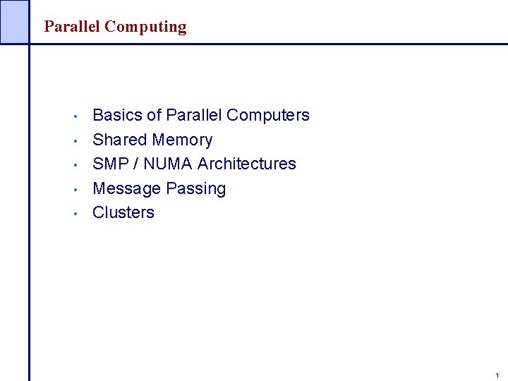 Parallel Computing • • • Basics of Parallel Computers Shared Memory SMP / NUMA