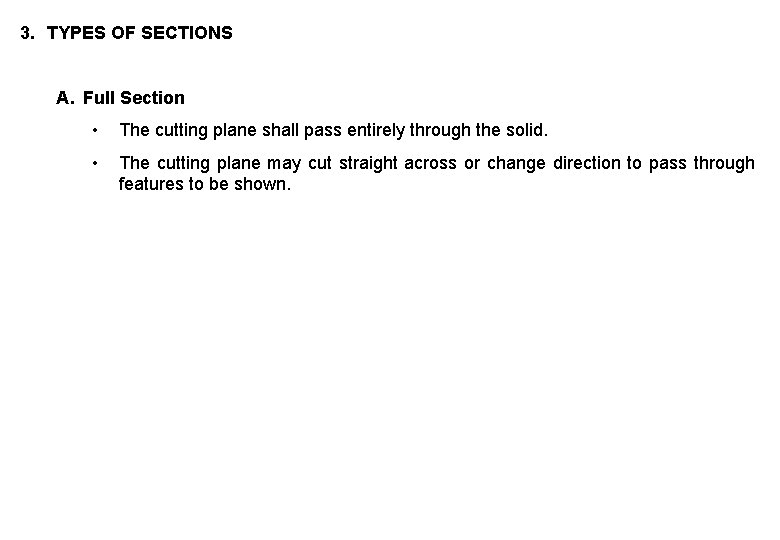 3. TYPES OF SECTIONS A. Full Section • The cutting plane shall pass entirely