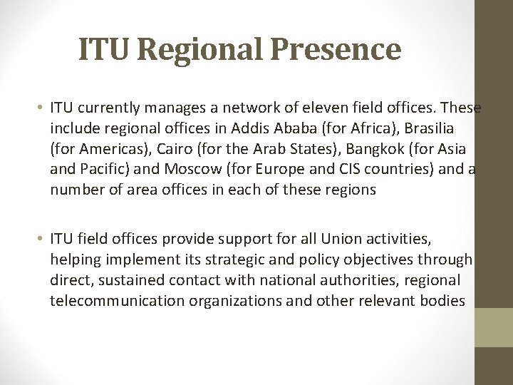 ITU Regional Presence • ITU currently manages a network of eleven field offices. These