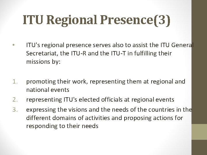 ITU Regional Presence(3) • ITU's regional presence serves also to assist the ITU General