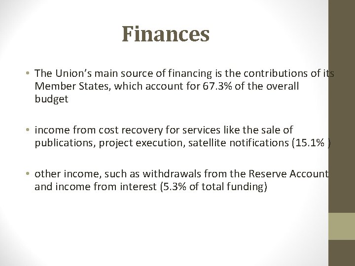 Finances • The Union’s main source of financing is the contributions of its Member