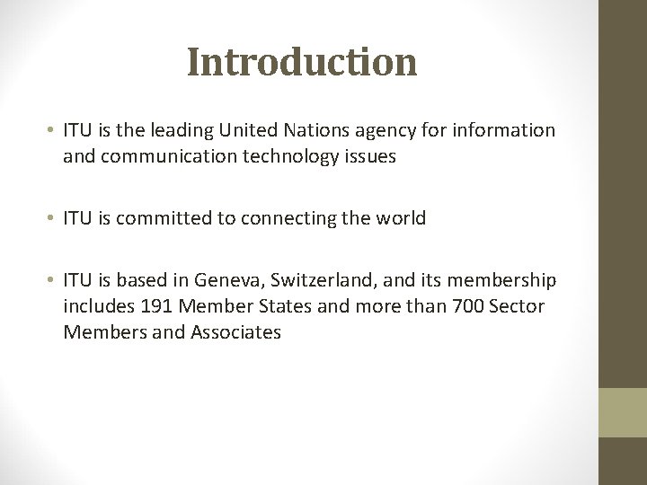 Introduction • ITU is the leading United Nations agency for information and communication technology