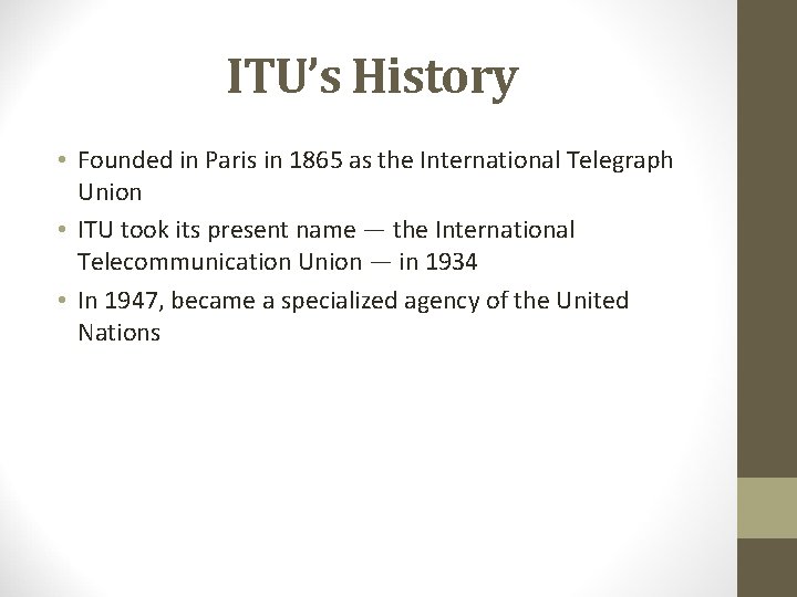 ITU’s History • Founded in Paris in 1865 as the International Telegraph Union •