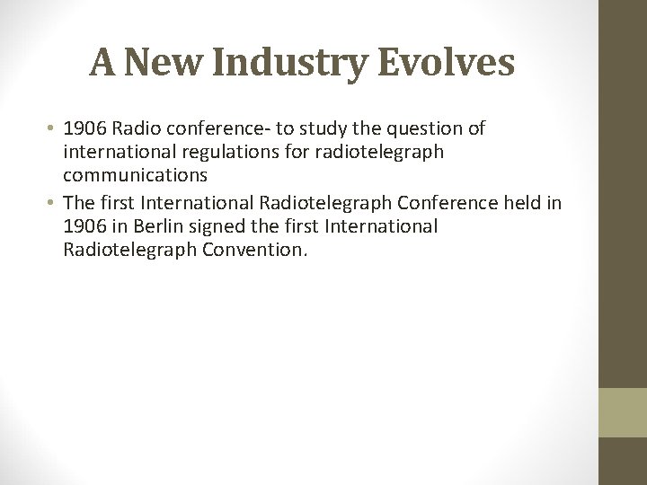 A New Industry Evolves • 1906 Radio conference- to study the question of international