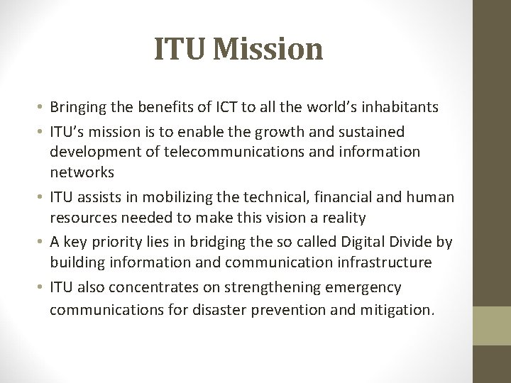 ITU Mission • Bringing the benefits of ICT to all the world’s inhabitants •