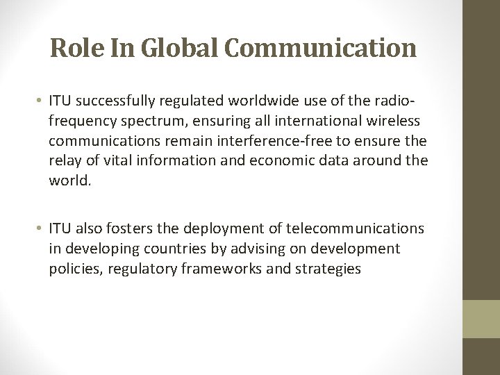 Role In Global Communication • ITU successfully regulated worldwide use of the radiofrequency spectrum,