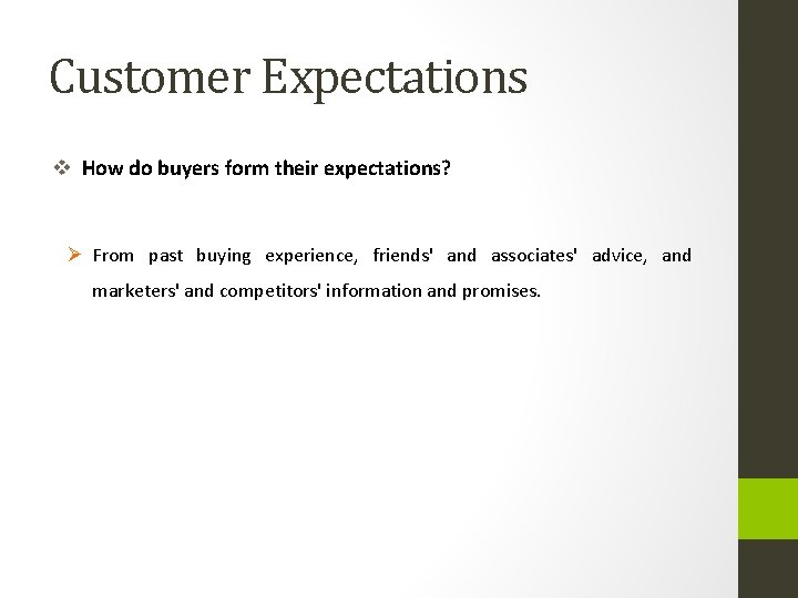Customer Expectations v How do buyers form their expectations? Ø From past buying experience,
