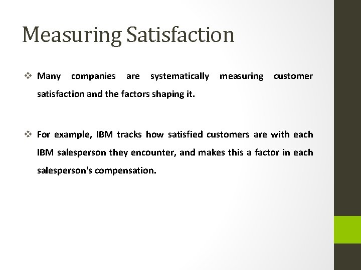 Measuring Satisfaction v Many companies are systematically measuring customer satisfaction and the factors shaping