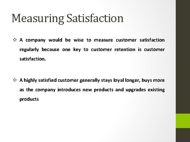 Measuring Satisfaction v A company would be wise to measure customer satisfaction regularly because