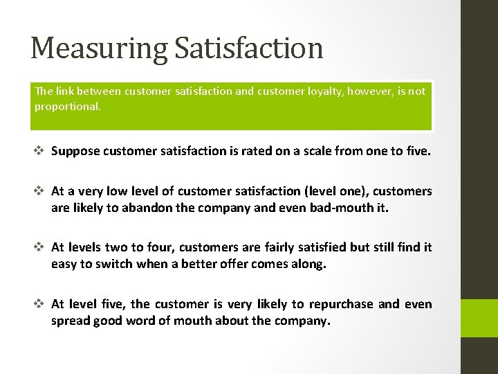 Measuring Satisfaction The link between customer satisfaction and customer loyalty, however, is not proportional.