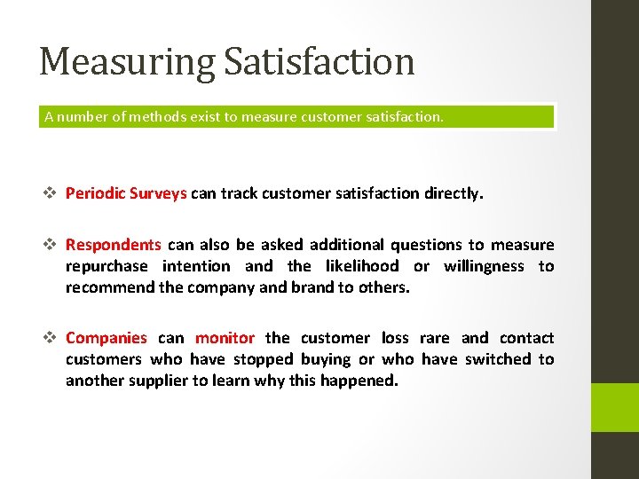 Measuring Satisfaction A number of methods exist to measure customer satisfaction. v Periodic Surveys