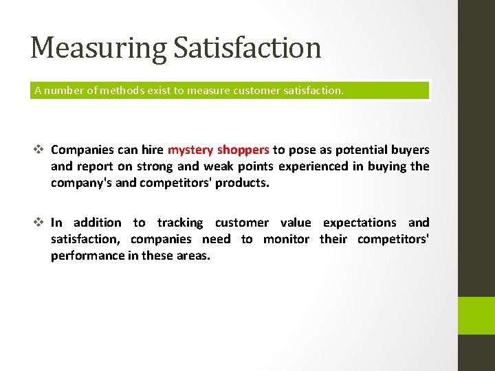 Measuring Satisfaction A number of methods exist to measure customer satisfaction. v Companies can