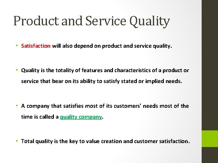Product and Service Quality • Satisfaction will also depend on product and service quality.