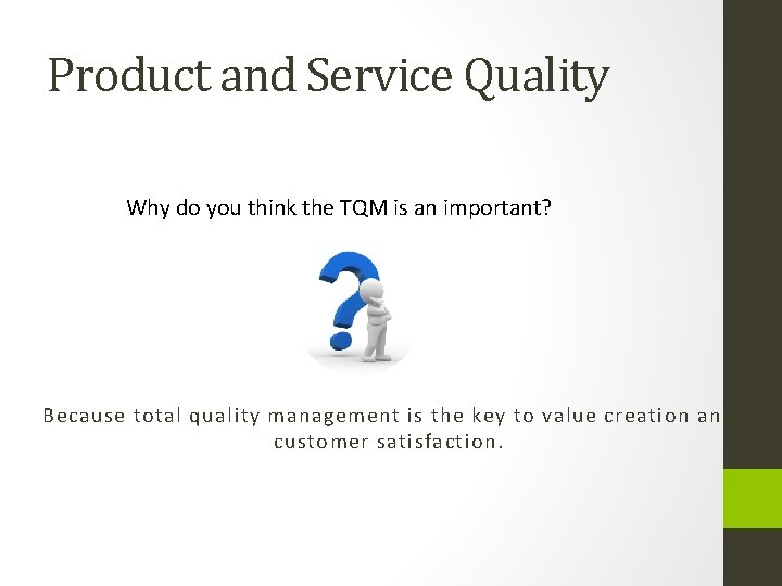 Product and Service Quality Why do you think the TQM is an important? Because