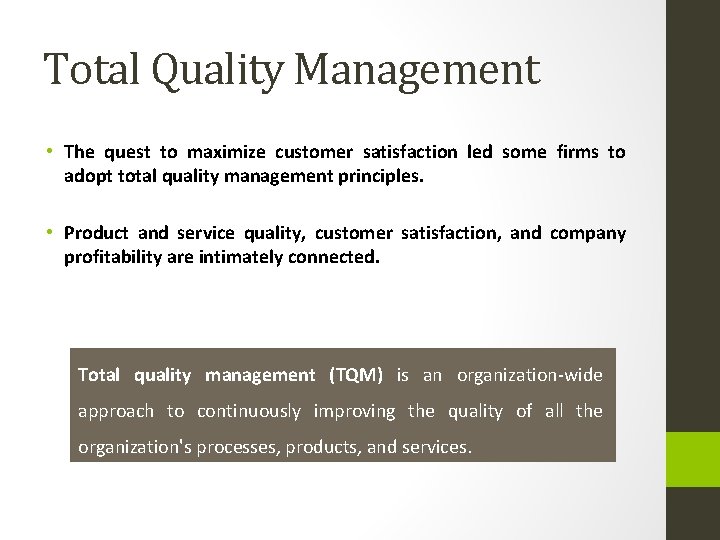 Total Quality Management • The quest to maximize customer satisfaction led some firms to