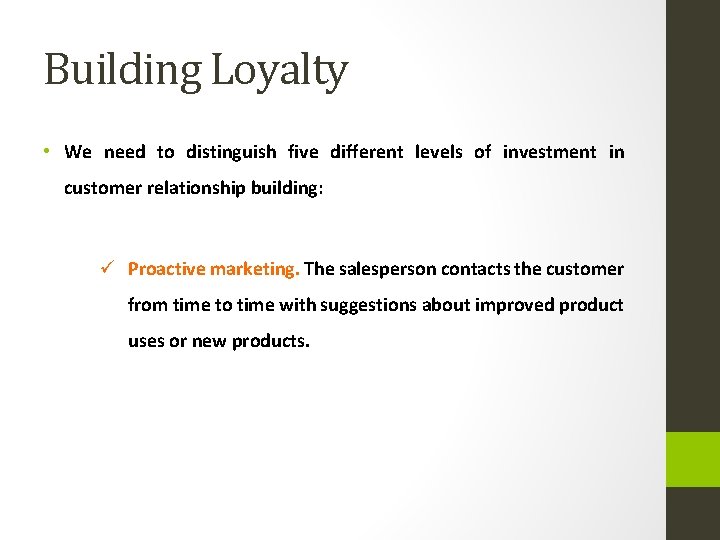 Building Loyalty • We need to distinguish five different levels of investment in customer