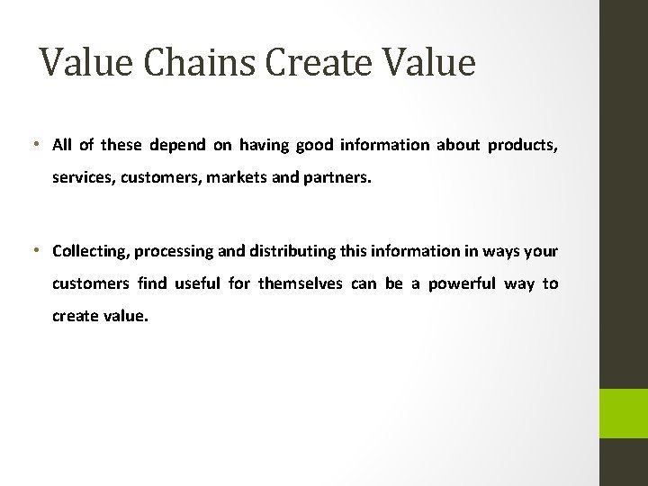 Value Chains Create Value • All of these depend on having good information about