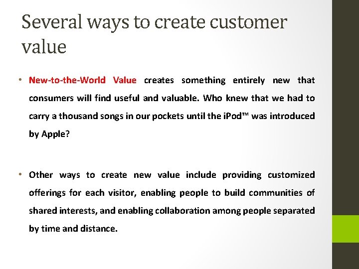 Several ways to create customer value • New-to-the-World Value creates something entirely new that