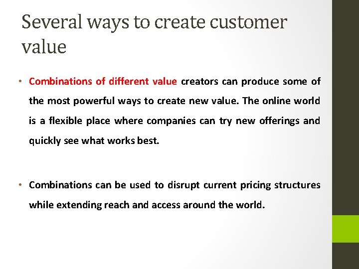 Several ways to create customer value • Combinations of different value creators can produce