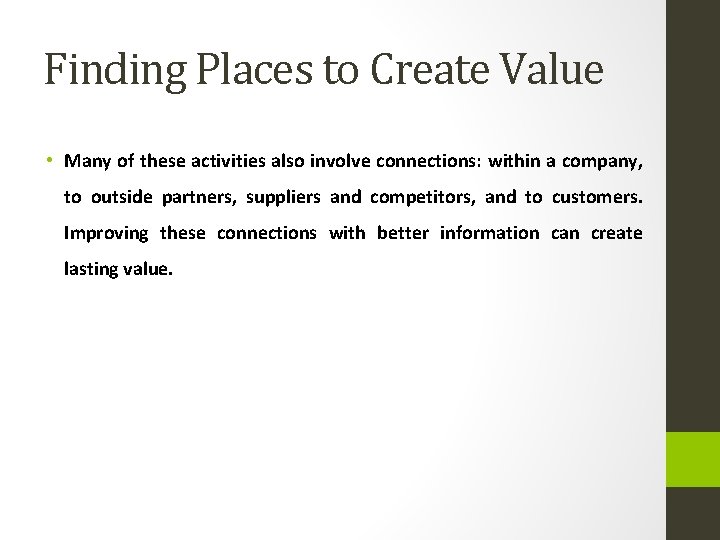 Finding Places to Create Value • Many of these activities also involve connections: within