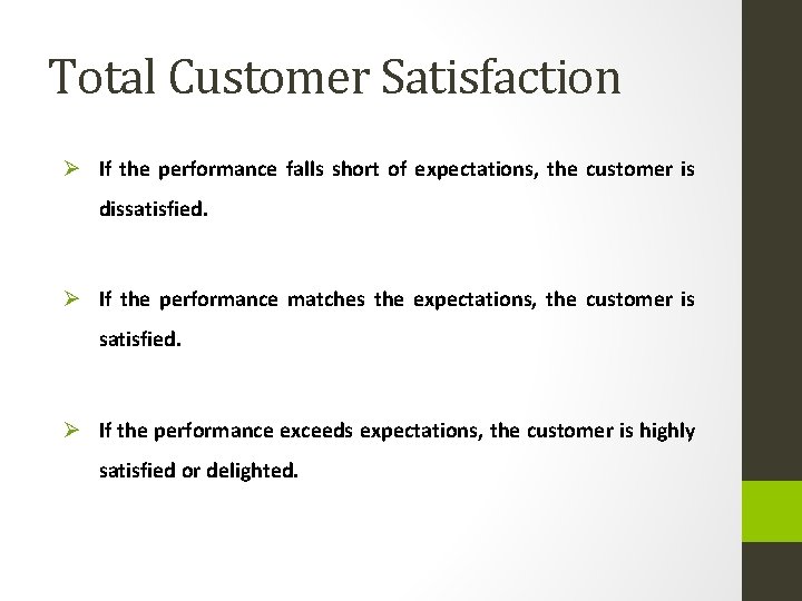 Total Customer Satisfaction Ø If the performance falls short of expectations, the customer is