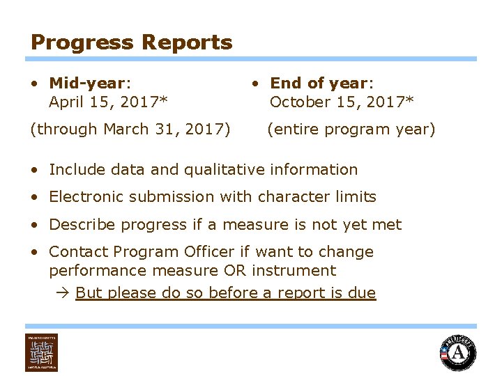 Progress Reports • Mid-year: April 15, 2017* (through March 31, 2017) • End of