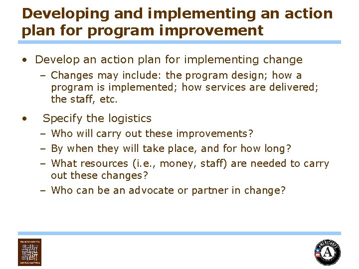 Developing and implementing an action plan for program improvement • Develop an action plan