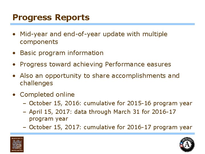Progress Reports • Mid-year and end-of-year update with multiple components • Basic program information