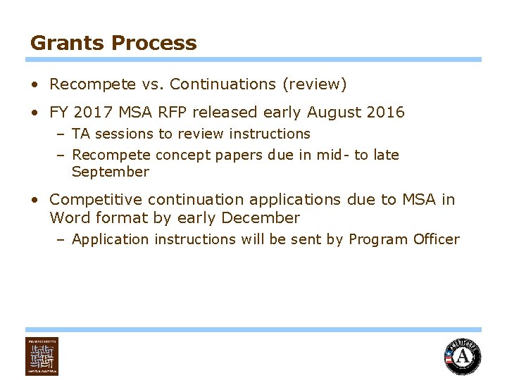 Grants Process • Recompete vs. Continuations (review) • FY 2017 MSA RFP released early