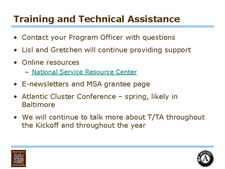 Training and Technical Assistance • Contact your Program Officer with questions • Lisl and