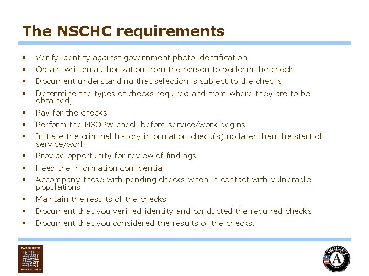 The NSCHC requirements • Verify identity against government photo identification • Obtain written authorization