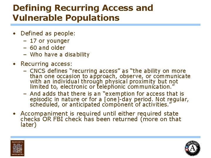 Defining Recurring Access and Vulnerable Populations • Defined as people: – 17 or younger