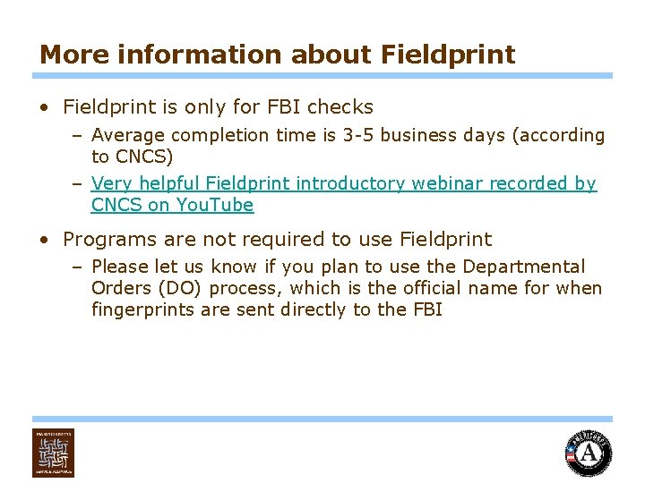 More information about Fieldprint • Fieldprint is only for FBI checks – Average completion