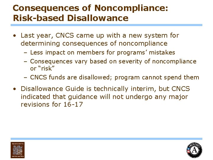 Consequences of Noncompliance: Risk-based Disallowance • Last year, CNCS came up with a new