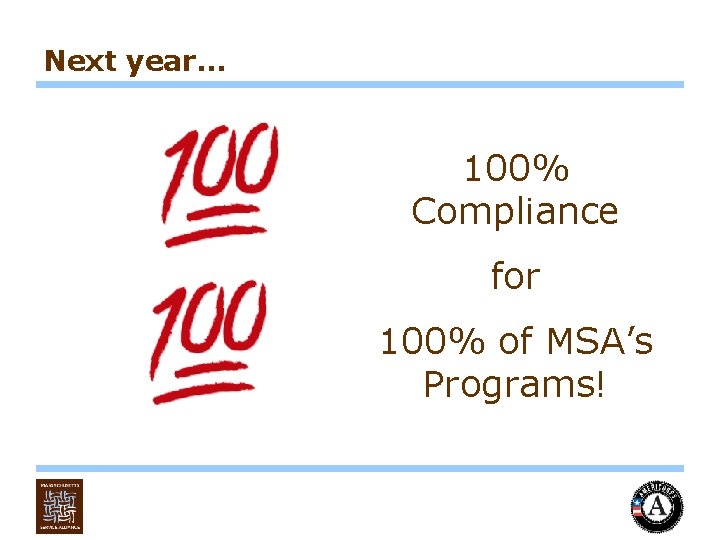 Next year… 100% Compliance for 100% of MSA’s Programs! 