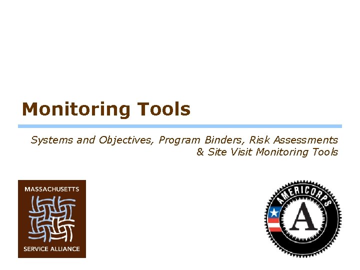 Monitoring Tools Systems and Objectives, Program Binders, Risk Assessments & Site Visit Monitoring Tools