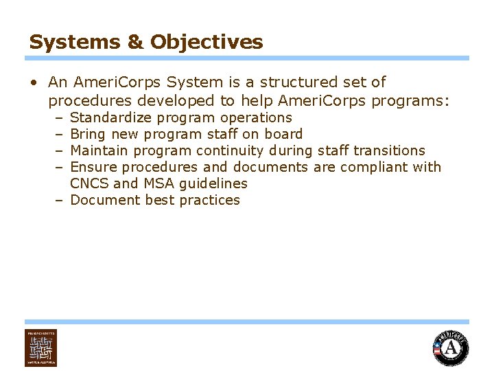 Systems & Objectives • An Ameri. Corps System is a structured set of procedures