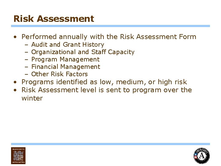 Risk Assessment • Performed annually with the Risk Assessment Form – – – Audit