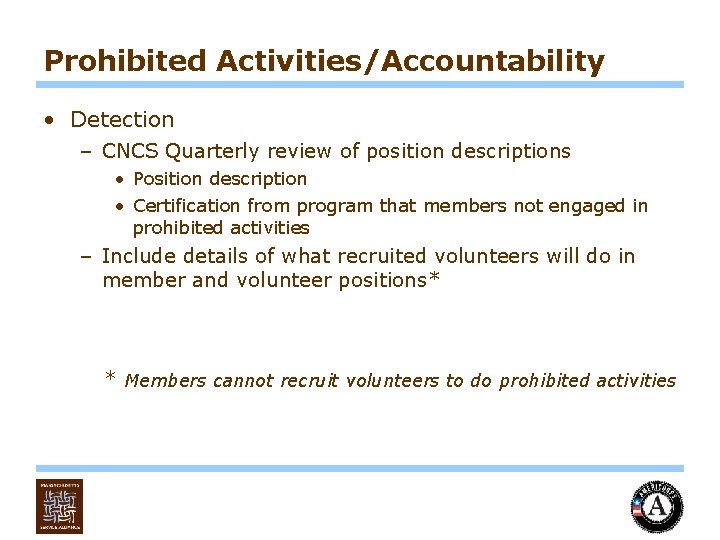 Prohibited Activities/Accountability • Detection – CNCS Quarterly review of position descriptions • Position description