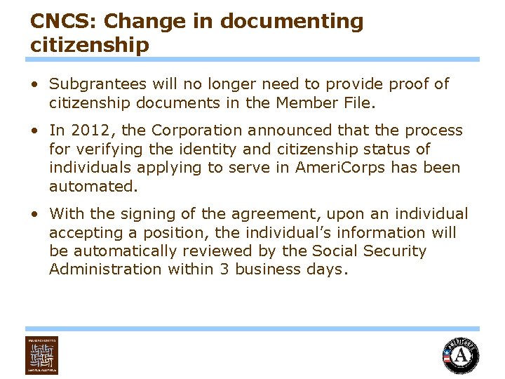 CNCS: Change in documenting citizenship • Subgrantees will no longer need to provide proof