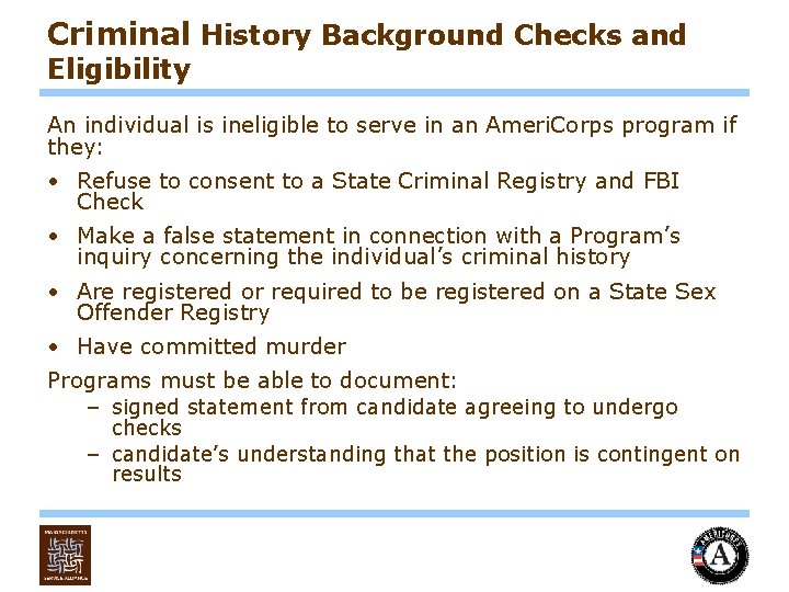 Criminal History Background Checks and Eligibility An individual is ineligible to serve in an