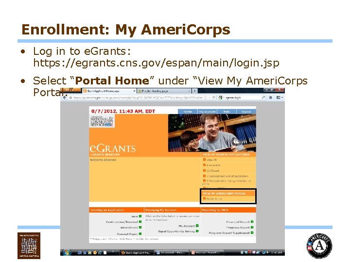 Enrollment: My Ameri. Corps • Log in to e. Grants: https: //egrants. cns. gov/espan/main/login.