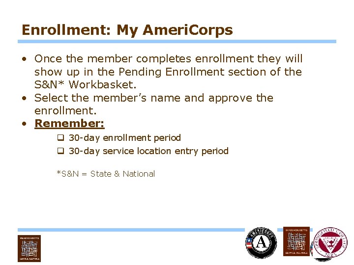 Enrollment: My Ameri. Corps • Once the member completes enrollment they will show up