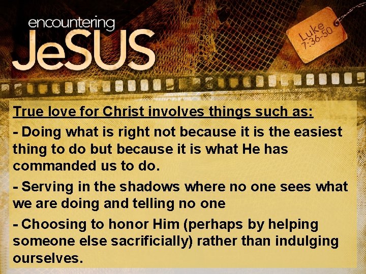 True love for Christ involves things such as: - Doing what is right not