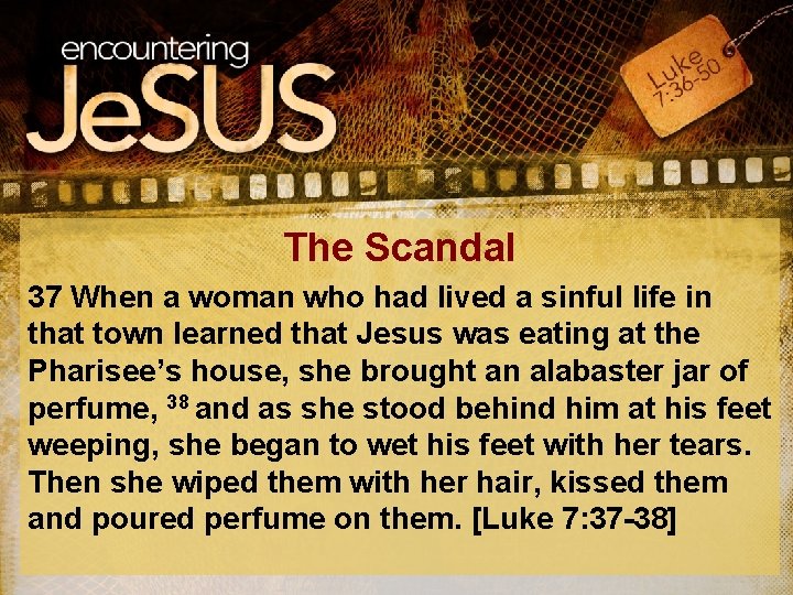 The Scandal 37 When a woman who had lived a sinful life in that
