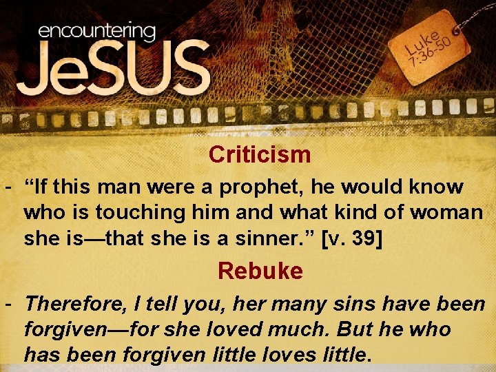 Criticism - “If this man were a prophet, he would know who is touching