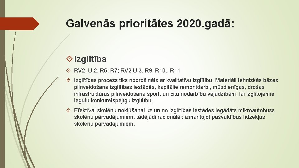 Galvenās prioritātes 2020. gadā: Izglītība RV 2. U. 2. R 5; R 7; RV