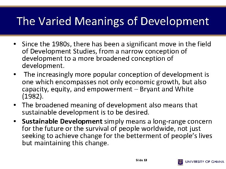 The Varied Meanings of Development • Since the 1980 s, there has been a