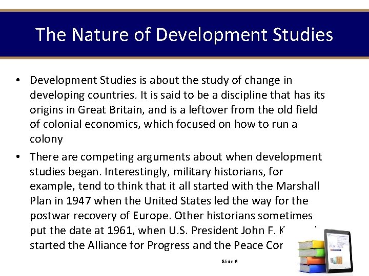 The Nature of Development Studies • Development Studies is about the study of change