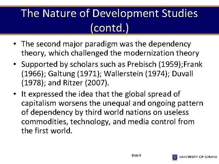 The Nature of Development Studies (contd. ) • The second major paradigm was the